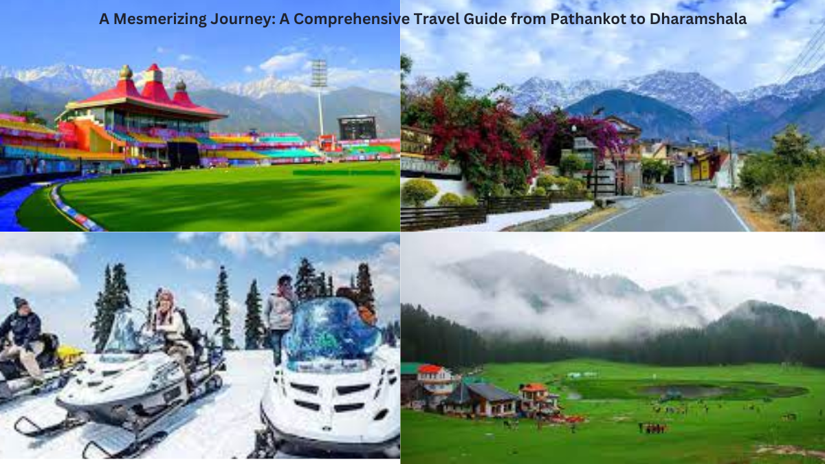 A Comprehensive Travel Guide from Pathankot to Dharamshala